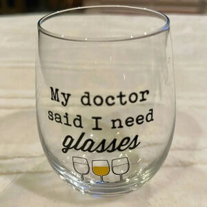 My Doctor Said I Need Glasses stemless wine glass -  clear with black lettering